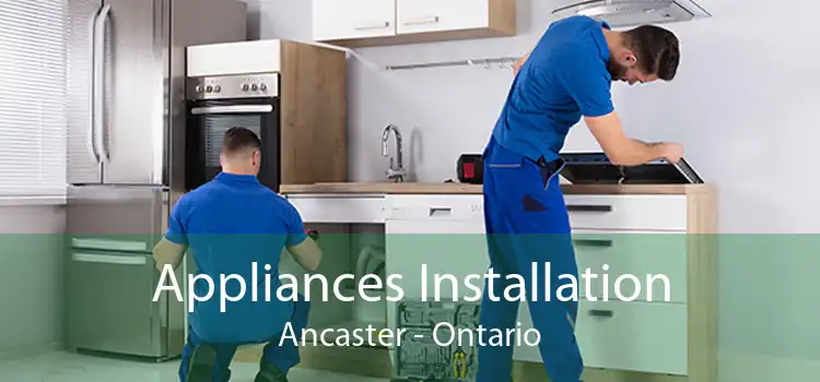 Appliances Installation Ancaster - Ontario