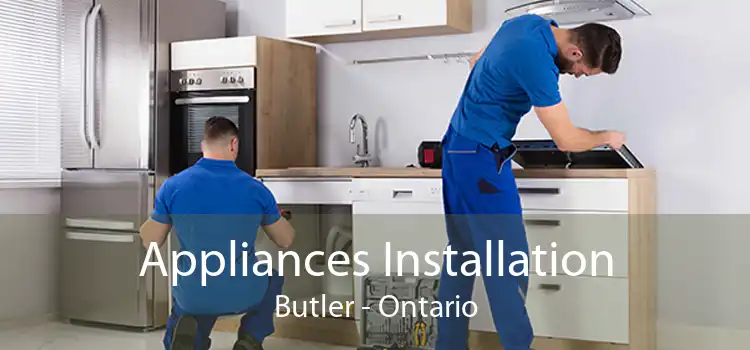 Appliances Installation Butler - Ontario
