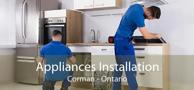 Appliances Installation Corman - Ontario