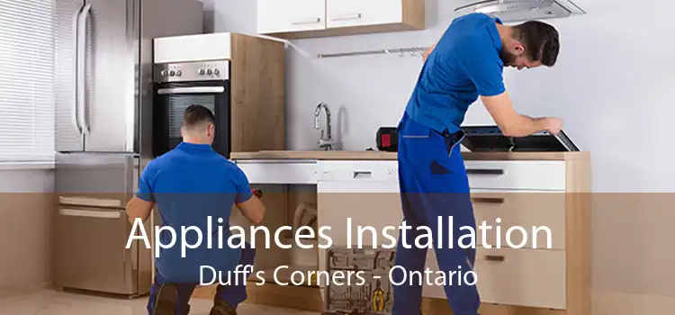 Appliances Installation Duff's Corners - Ontario