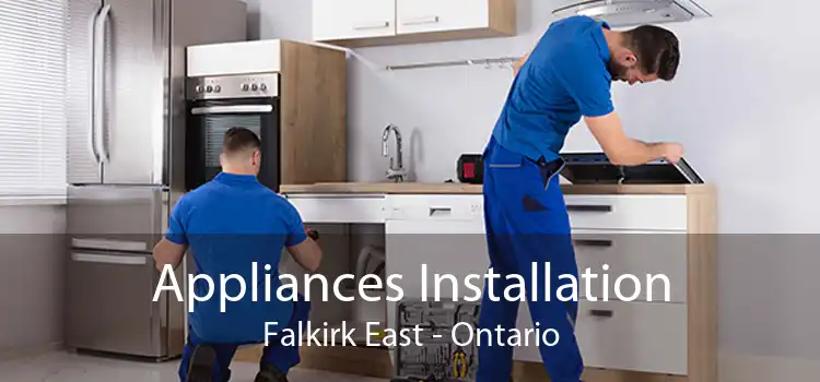 Appliances Installation Falkirk East - Ontario