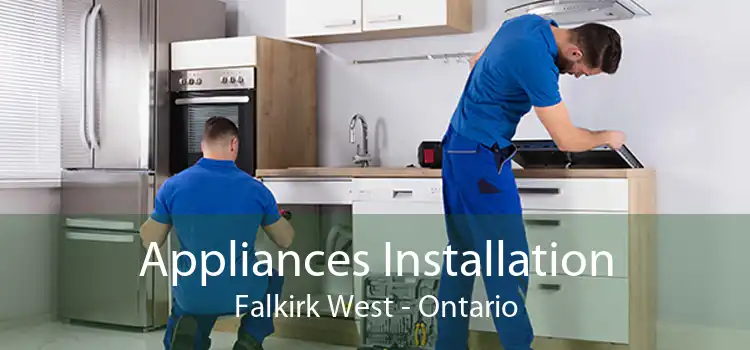 Appliances Installation Falkirk West - Ontario