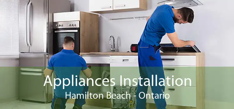 Appliances Installation Hamilton Beach - Ontario