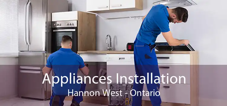 Appliances Installation Hannon West - Ontario
