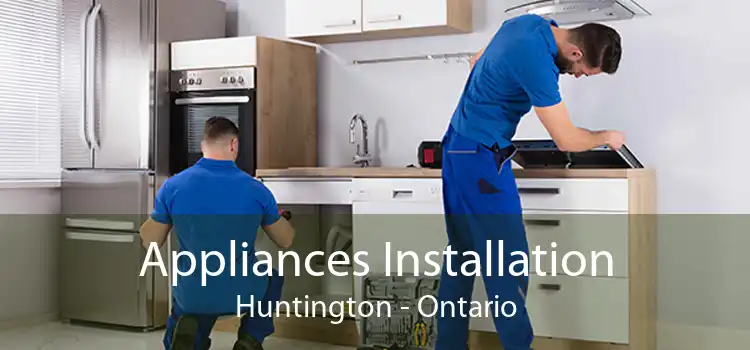 Appliances Installation Huntington - Ontario