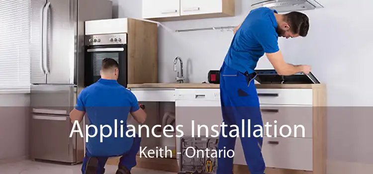 Appliances Installation Keith - Ontario