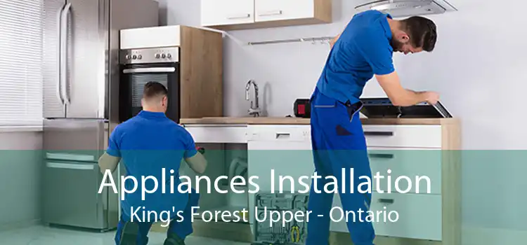 Appliances Installation King's Forest Upper - Ontario