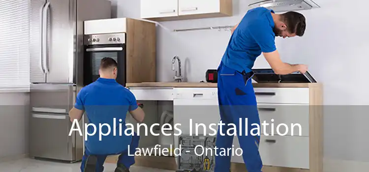 Appliances Installation Lawfield - Ontario