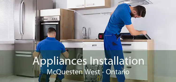 Appliances Installation McQuesten West - Ontario