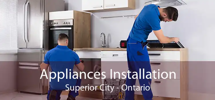 Appliances Installation Superior City - Ontario