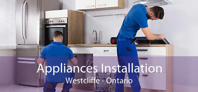 Appliances Installation Westcliffe - Ontario