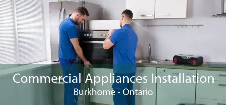 Commercial Appliances Installation Burkhome - Ontario