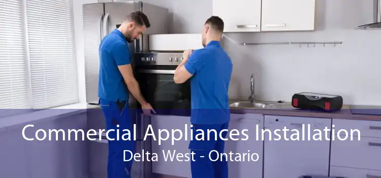 Commercial Appliances Installation Delta West - Ontario