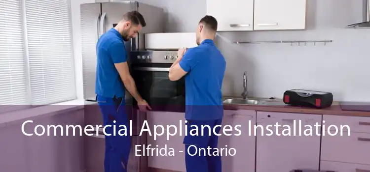 Commercial Appliances Installation Elfrida - Ontario