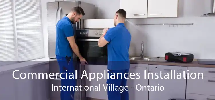 Commercial Appliances Installation International Village - Ontario