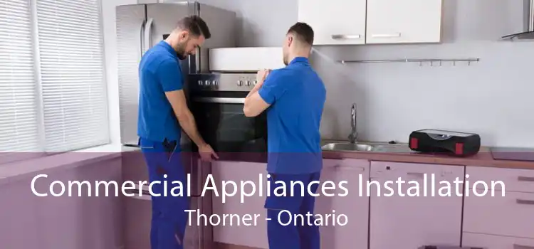 Commercial Appliances Installation Thorner - Ontario