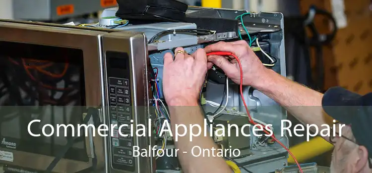 Commercial Appliances Repair Balfour - Ontario