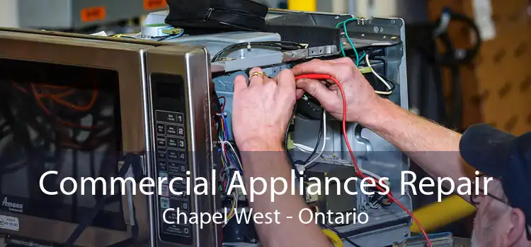 Commercial Appliances Repair Chapel West - Ontario