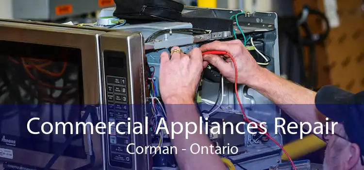 Commercial Appliances Repair Corman - Ontario