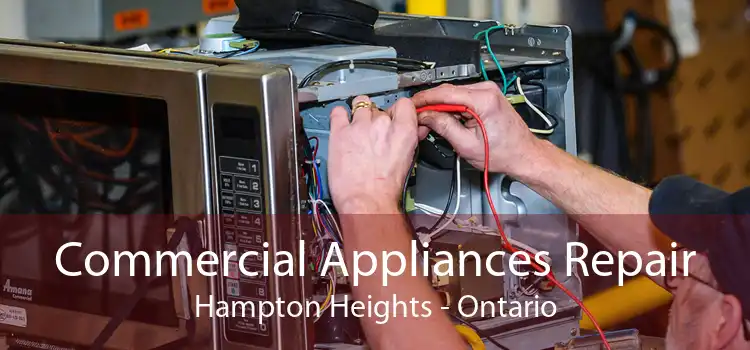 Commercial Appliances Repair Hampton Heights - Ontario