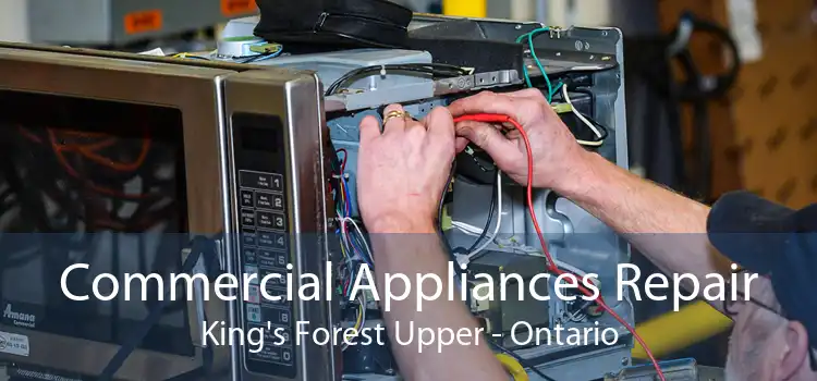Commercial Appliances Repair King's Forest Upper - Ontario