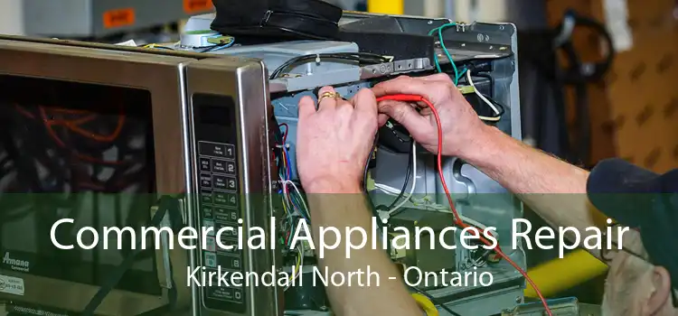 Commercial Appliances Repair Kirkendall North - Ontario