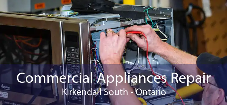 Commercial Appliances Repair Kirkendall South - Ontario