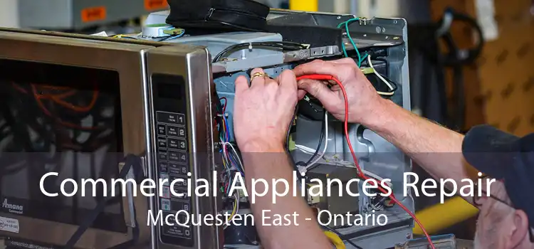 Commercial Appliances Repair McQuesten East - Ontario