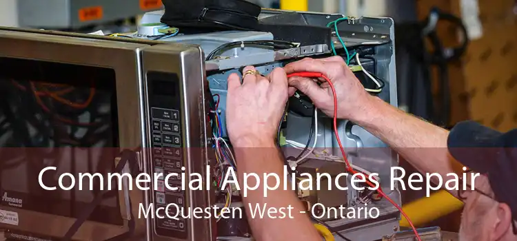 Commercial Appliances Repair McQuesten West - Ontario