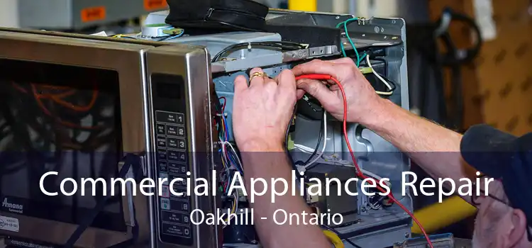 Commercial Appliances Repair Oakhill - Ontario