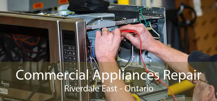 Commercial Appliances Repair Riverdale East - Ontario