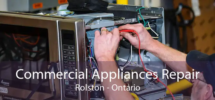 Commercial Appliances Repair Rolston - Ontario