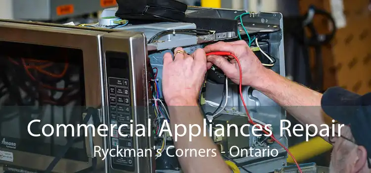 Commercial Appliances Repair Ryckman's Corners - Ontario