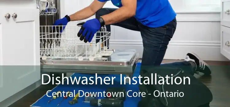 Dishwasher Installation Central Downtown Core - Ontario