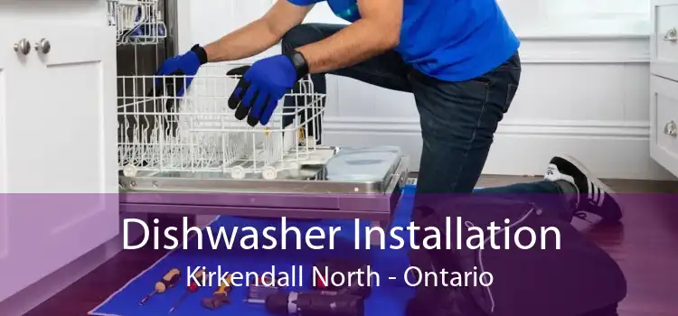 Dishwasher Installation Kirkendall North - Ontario