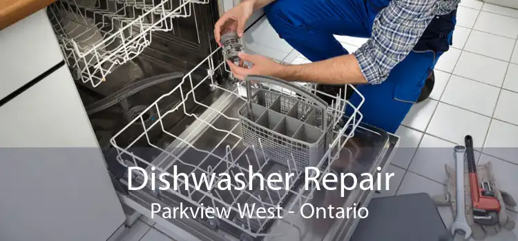Dishwasher Repair Parkview West - Ontario