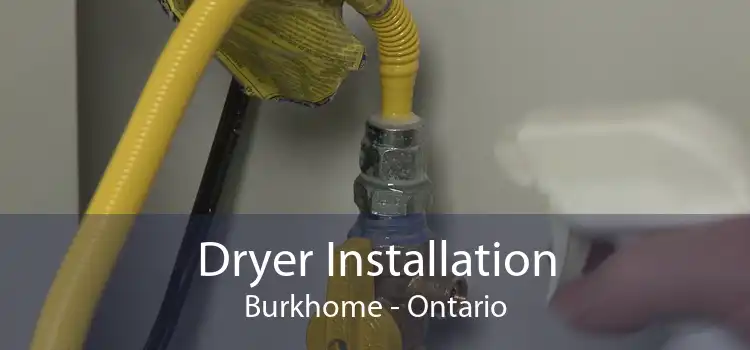 Dryer Installation Burkhome - Ontario