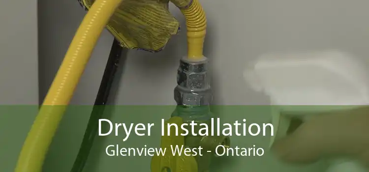 Dryer Installation Glenview West - Ontario