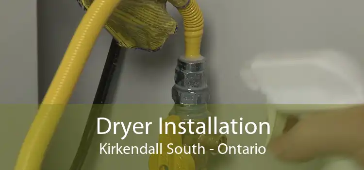 Dryer Installation Kirkendall South - Ontario