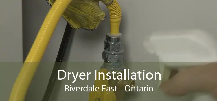 Dryer Installation Riverdale East - Ontario