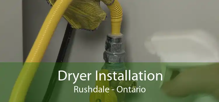 Dryer Installation Rushdale - Ontario