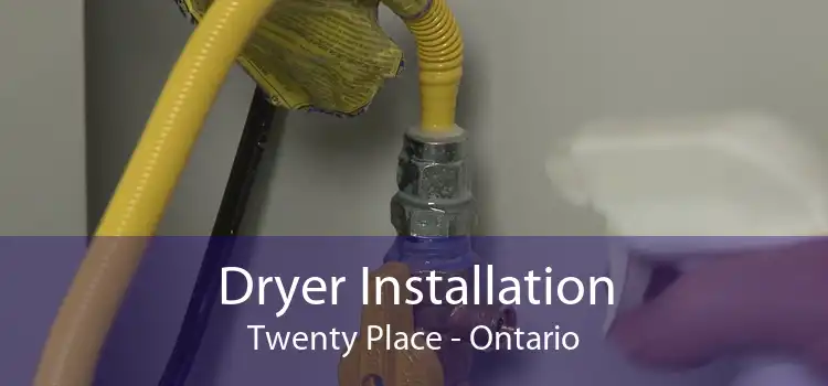 Dryer Installation Twenty Place - Ontario