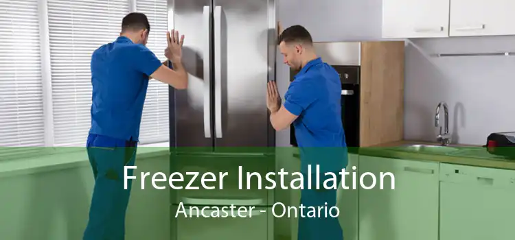 Freezer Installation Ancaster - Ontario