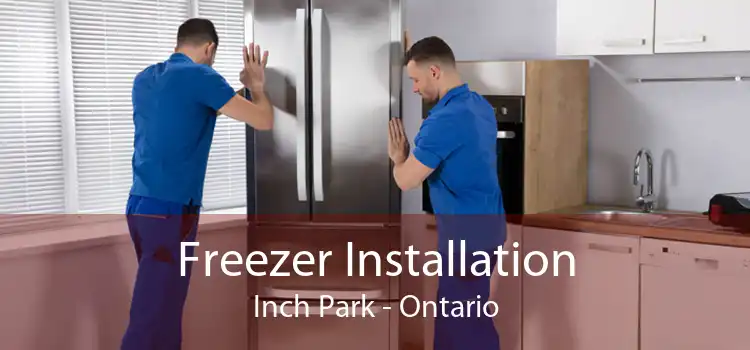 Freezer Installation Inch Park - Ontario
