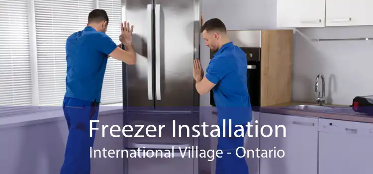 Freezer Installation International Village - Ontario