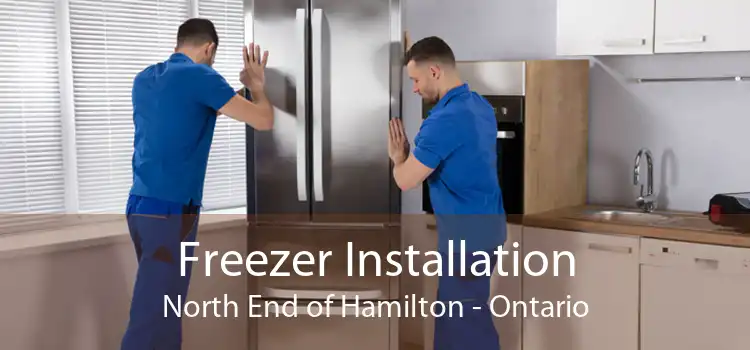 Freezer Installation North End of Hamilton - Ontario
