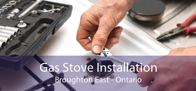 Gas Stove Installation Broughton East - Ontario