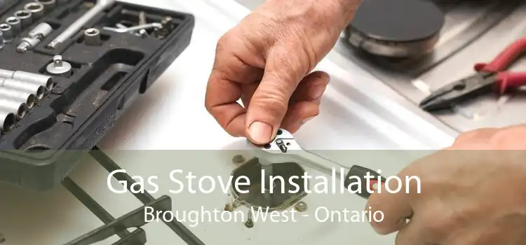 Gas Stove Installation Broughton West - Ontario