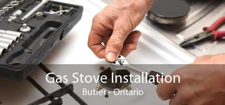 Gas Stove Installation Butler - Ontario