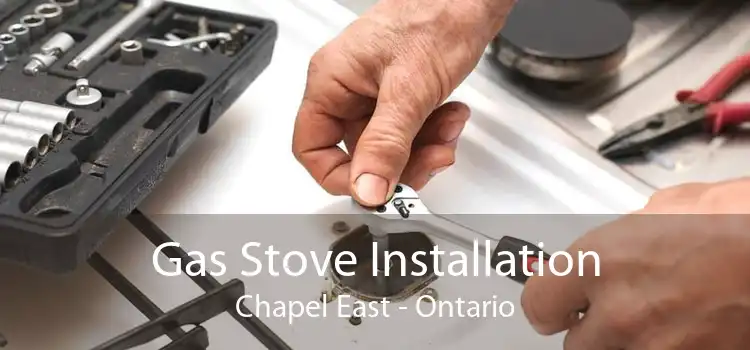Gas Stove Installation Chapel East - Ontario